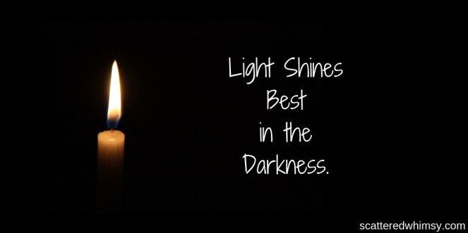A Light Shines Best in the Darkness.-3